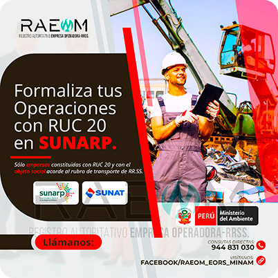 RAEOMINAM.COM RAEOMINAM RAEOM Registro Autoritativo de Empresas Operadoras MINAM, para transporte de Residuos Sólidos. Cuando tu empresa ya está oficialmente registrada en la SUNARP ya puedes proceder a inscribir tu negocio en el Registro Único de Contribuyentes (RUC 20) de la SUNAT, para identificarte como contribuyente Jurídico, para proteger el nombre de tu empresa y la legitimidad de tu negocio. El número que te proporcionen será único e identificará a tu empresa cuando tengas que hacer cualquier trámite.
                                                    Facilita también tu participación empresarial en licitaciones y procesos de selección del Estado.