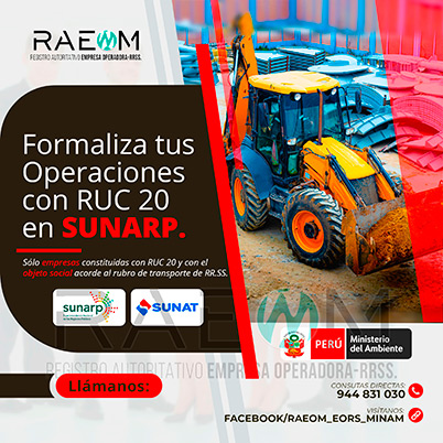 RAEOMINAM.COM RAEOMINAM RAEOM Registro Autoritativo de Empresas Operadoras MINAM, para transporte de Residuos Sólidos. Cuando tu empresa ya está oficialmente registrada en la SUNARP ya puedes proceder a inscribir tu negocio en el Registro Único de Contribuyentes (RUC 20) de la SUNAT, para identificarte como contribuyente Jurídico, para proteger el nombre de tu empresa y la legitimidad de tu negocio. El número que te proporcionen será único e identificará a tu empresa cuando tengas que hacer cualquier trámite.
                                                    Facilita también tu participación empresarial en licitaciones y procesos de selección del Estado.