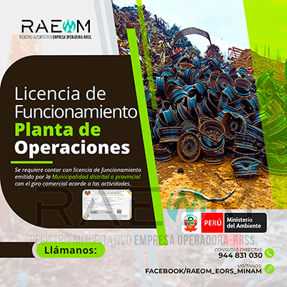 RAEOMINAM.COM RAEOMINAM RAEOM Registro Autoritativo de Empresas Operadoras MINAM, para transporte de Residuos Sólidos. Según corresponda, expedida por la autoridad municipal respectiva, consignando un giro de negocio acorde a las operaciones a desarrollar. El MINAM establece otros tipos de infraestructura de residuos sólidos, las condiciones para su implementación y funcionamiento, siempre que sustente su utilidad dentro del ciclo de gestión de residuos sólidos. El otorgamiento de la Licencia de Funcionamiento para la infraestructura de residuos sólidos se rige por lo dispuesto en la normativa vigente.