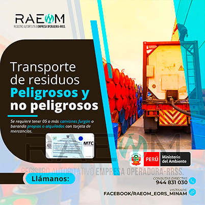 RAEOMINAM.COM RAEOMINAM RAEOM Registro Autoritativo de Empresas Operadoras MINAM, para transporte de Residuos Sólidos. Para realizar las operaciones de recolección y transporte las EO-RS deben tener en cuenta lo siguiente:<br>
                                                    a) Asegurar un adecuado control de los riesgos sanitarios y ambientales;
                                                    b) Transportar los residuos sólidos de acuerdo a su naturaleza física, química y biológica, características de peligrosidad, e incompatibilidad con otros residuos;
                                                    c) Garantizar el mantenimiento preventivo de los equipos y vehículos que empleen para el transporte de residuos; los que, a su vez, deben contar con señalética visible del tipo de residuo que transportan;
                                                    d) El personal a cargo de la recolección y transporte de residuos sólidos debe contar con equipo de protección personal y haber recibido capacitación sobre los tipos y riesgos de los residuos que manejan y los procedimientos frente a incidentes (incendios, derrames, entre otros);
                                                    e) Utilizar las rutas de tránsito de vehículos de transporte de residuos sólidos peligrosos autorizadas por la municipalidad provincial correspondiente;<br>
                                                    f) Emplear vehículos para el transporte de residuos peligrosos con las siguientes características:
                                                    1. De color blanco;
                                                    2. Identificación visible en color rojo del tipo de residuo que transporta en ambos lados del compartimiento de carga del vehículo;
                                                    3. Nombre y teléfono de la EO-RS en ambas puertas de la cabina de conducción;
                                                    4. Número de registro emitido por la MINAM, en ambos lados de la parte de carga del vehículo, en un tamaño de 40 por 15 centímetros;
                                                    g) Los vehículos para el manejo de residuos sólidos biocontaminados deben ser utilizados exclusivamente para tal fin.