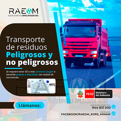 RAEOMINAM.COM RAEOMINAM RAEOM Registro Autoritativo de Empresas Operadoras MINAM, para transporte de Residuos Sólidos. Para realizar las operaciones de recolección y transporte las EO-RS deben tener en cuenta lo siguiente:<br>
                                                    a) Asegurar un adecuado control de los riesgos sanitarios y ambientales;
                                                    b) Transportar los residuos sólidos de acuerdo a su naturaleza física, química y biológica, características de peligrosidad, e incompatibilidad con otros residuos;
                                                    c) Garantizar el mantenimiento preventivo de los equipos y vehículos que empleen para el transporte de residuos; los que, a su vez, deben contar con señalética visible del tipo de residuo que transportan;
                                                    d) El personal a cargo de la recolección y transporte de residuos sólidos debe contar con equipo de protección personal y haber recibido capacitación sobre los tipos y riesgos de los residuos que manejan y los procedimientos frente a incidentes (incendios, derrames, entre otros);
                                                    e) Utilizar las rutas de tránsito de vehículos de transporte de residuos sólidos peligrosos autorizadas por la municipalidad provincial correspondiente;<br>
                                                    f) Emplear vehículos para el transporte de residuos peligrosos con las siguientes características:
                                                    1. De color blanco;
                                                    2. Identificación visible en color rojo del tipo de residuo que transporta en ambos lados del compartimiento de carga del vehículo;
                                                    3. Nombre y teléfono de la EO-RS en ambas puertas de la cabina de conducción;
                                                    4. Número de registro emitido por la MINAM, en ambos lados de la parte de carga del vehículo, en un tamaño de 40 por 15 centímetros;
                                                    g) Los vehículos para el manejo de residuos sólidos biocontaminados deben ser utilizados exclusivamente para tal fin.