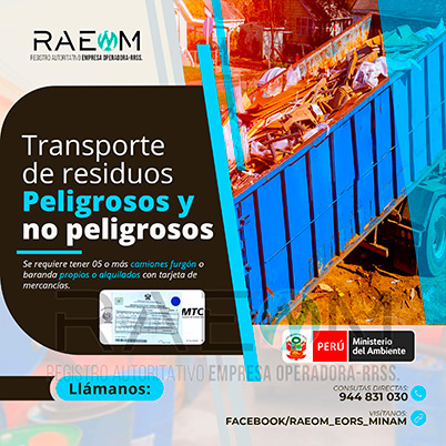 RAEOMINAM.COM RAEOMINAM RAEOM Registro Autoritativo de Empresas Operadoras MINAM, para transporte de Residuos Sólidos. Para realizar las operaciones de recolección y transporte las EO-RS deben tener en cuenta lo siguiente:<br>
                                                    a) Asegurar un adecuado control de los riesgos sanitarios y ambientales;
                                                    b) Transportar los residuos sólidos de acuerdo a su naturaleza física, química y biológica, características de peligrosidad, e incompatibilidad con otros residuos;
                                                    c) Garantizar el mantenimiento preventivo de los equipos y vehículos que empleen para el transporte de residuos; los que, a su vez, deben contar con señalética visible del tipo de residuo que transportan;
                                                    d) El personal a cargo de la recolección y transporte de residuos sólidos debe contar con equipo de protección personal y haber recibido capacitación sobre los tipos y riesgos de los residuos que manejan y los procedimientos frente a incidentes (incendios, derrames, entre otros);
                                                    e) Utilizar las rutas de tránsito de vehículos de transporte de residuos sólidos peligrosos autorizadas por la municipalidad provincial correspondiente;<br>
                                                    f) Emplear vehículos para el transporte de residuos peligrosos con las siguientes características:
                                                    1. De color blanco;
                                                    2. Identificación visible en color rojo del tipo de residuo que transporta en ambos lados del compartimiento de carga del vehículo;
                                                    3. Nombre y teléfono de la EO-RS en ambas puertas de la cabina de conducción;
                                                    4. Número de registro emitido por la MINAM, en ambos lados de la parte de carga del vehículo, en un tamaño de 40 por 15 centímetros;
                                                    g) Los vehículos para el manejo de residuos sólidos biocontaminados deben ser utilizados exclusivamente para tal fin.