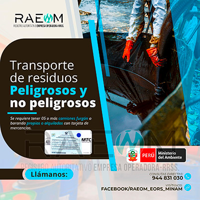 RAEOMINAM.COM RAEOMINAM RAEOM Registro Autoritativo de Empresas Operadoras MINAM, para transporte de Residuos Sólidos. Para realizar las operaciones de recolección y transporte las EO-RS deben tener en cuenta lo siguiente:<br>
                                                    a) Asegurar un adecuado control de los riesgos sanitarios y ambientales;
                                                    b) Transportar los residuos sólidos de acuerdo a su naturaleza física, química y biológica, características de peligrosidad, e incompatibilidad con otros residuos;
                                                    c) Garantizar el mantenimiento preventivo de los equipos y vehículos que empleen para el transporte de residuos; los que, a su vez, deben contar con señalética visible del tipo de residuo que transportan;
                                                    d) El personal a cargo de la recolección y transporte de residuos sólidos debe contar con equipo de protección personal y haber recibido capacitación sobre los tipos y riesgos de los residuos que manejan y los procedimientos frente a incidentes (incendios, derrames, entre otros);
                                                    e) Utilizar las rutas de tránsito de vehículos de transporte de residuos sólidos peligrosos autorizadas por la municipalidad provincial correspondiente;<br>
                                                    f) Emplear vehículos para el transporte de residuos peligrosos con las siguientes características:
                                                    1. De color blanco;
                                                    2. Identificación visible en color rojo del tipo de residuo que transporta en ambos lados del compartimiento de carga del vehículo;
                                                    3. Nombre y teléfono de la EO-RS en ambas puertas de la cabina de conducción;
                                                    4. Número de registro emitido por la MINAM, en ambos lados de la parte de carga del vehículo, en un tamaño de 40 por 15 centímetros;
                                                    g) Los vehículos para el manejo de residuos sólidos biocontaminados deben ser utilizados exclusivamente para tal fin.